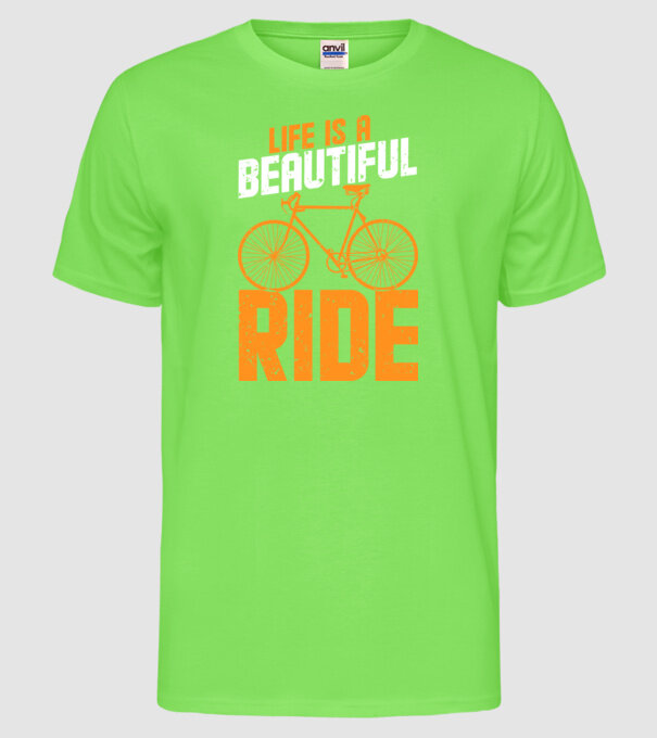 Life is a beautiful ride model verde neon pe tricou