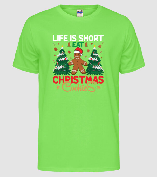 Life is short - eat christmas cookies model verde neon pe tricou