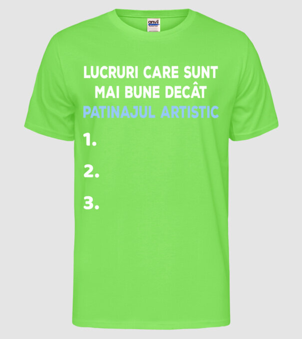 Lucruri care sunt mai bune decât patinajul artistic model verde neon pe tricou