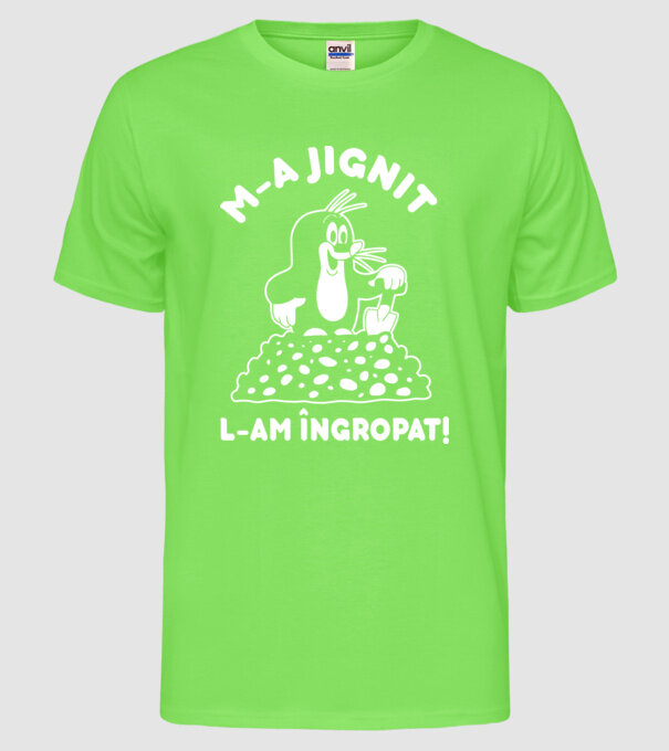 M-a jignit, l-am îngropat model verde neon pe tricou