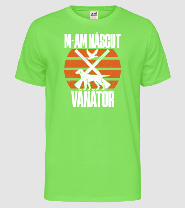 M-am născut vânător model verde neon pe tricou