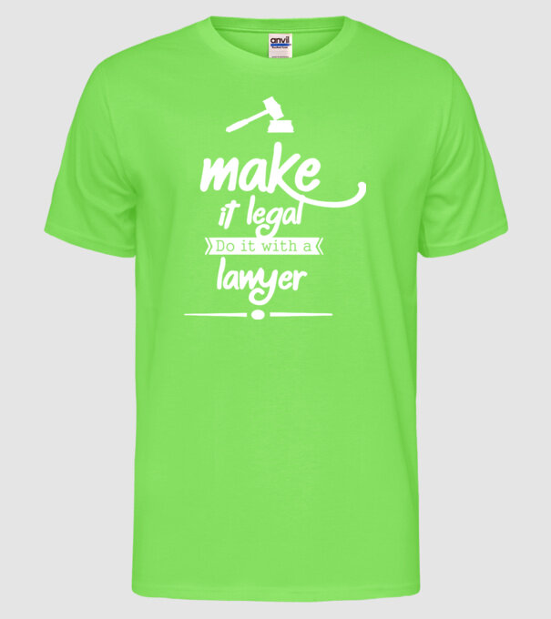 Mage it legal - do it with a lawyer model verde neon pe tricou
