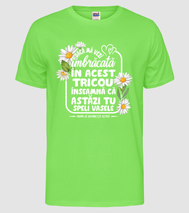 Dacă o vezi îmbrăcată în acest tricou, înseamnă că astăzi tu speli vasele. Mama se odihnește astăzi. model verde neon pe tricou