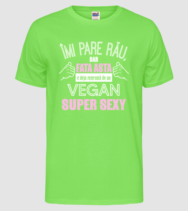 mi pare rău, dar fata asta e deja rezervată de un vegan super sexy model verde neon pe tricou