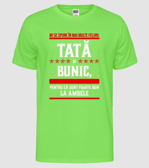 mi se spune în mai multe feluri: tată și bunic, pentru că sunt foarte bun la ambele model verde neon pe tricou