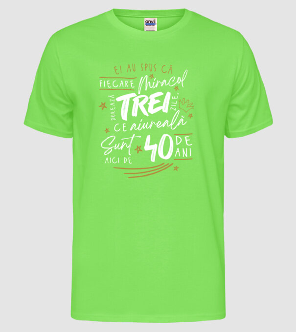 Miracol durează trei 40 de ani model verde neon pe tricou