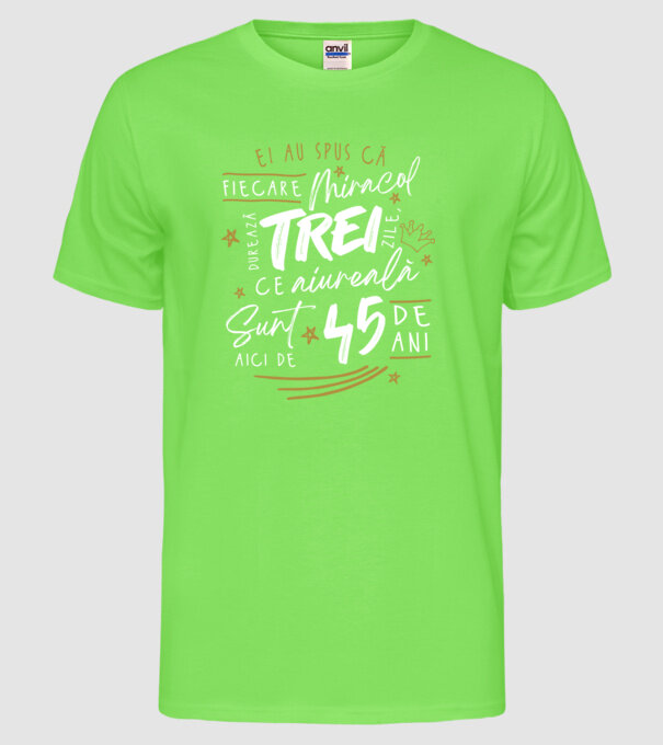 Miracol durează trei 45 de ani model verde neon pe tricou