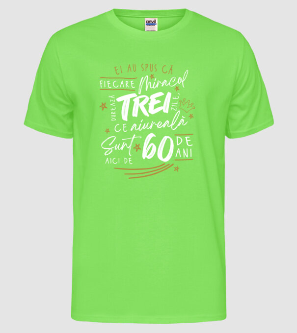 Miracol durează trei 60 de ani model verde neon pe tricou