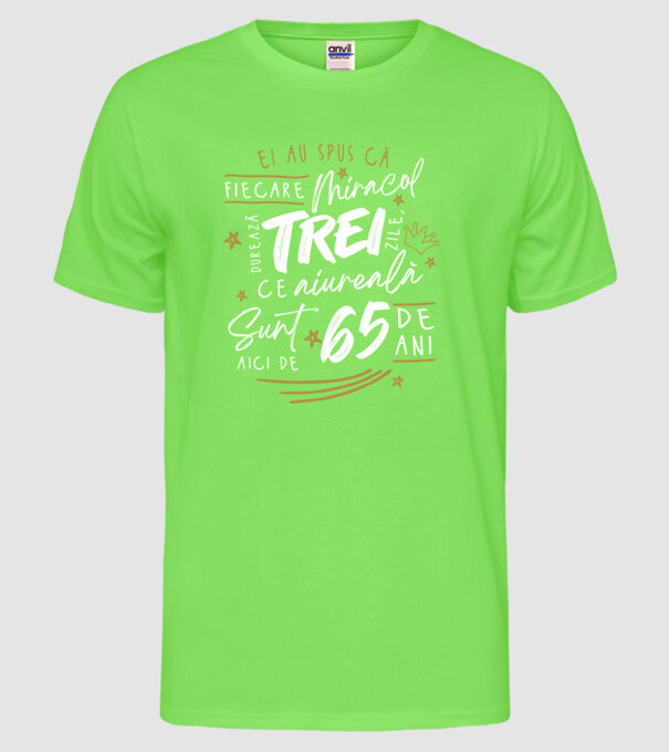 Miracol durează trei 65 de ani model verde neon pe tricou
