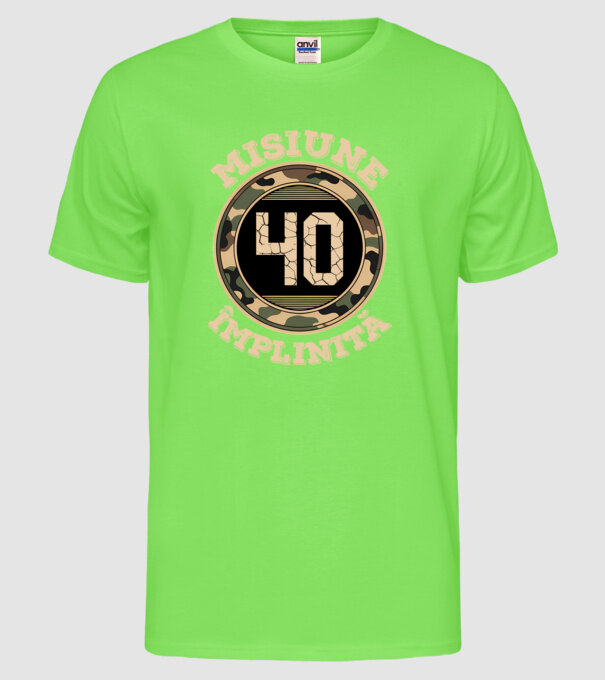 Misiune împlinită 40 model verde neon pe tricou