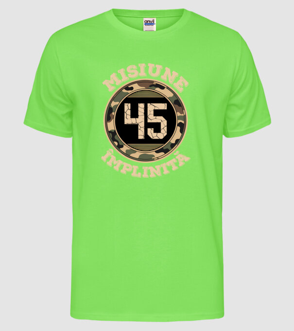Misiune împlinită 45 model verde neon pe tricou