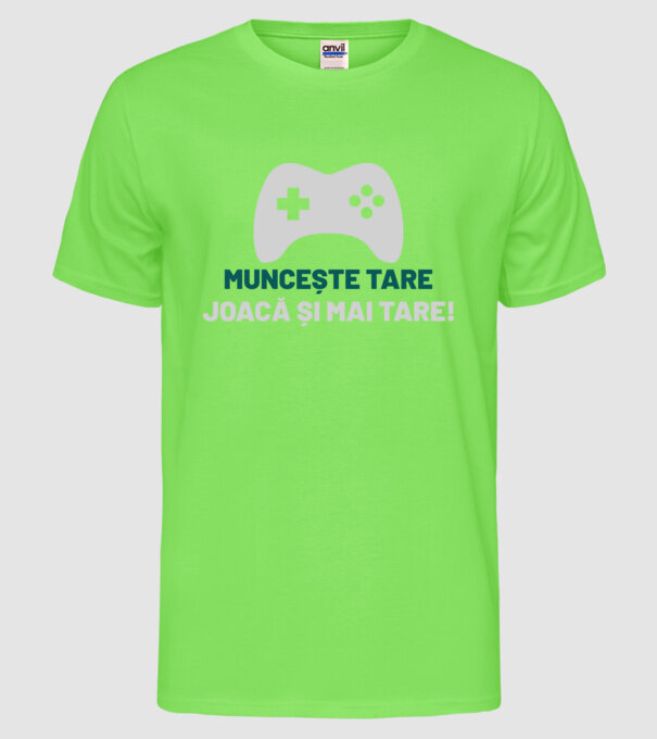 Muncește tare, joacă și mai tare! model verde neon pe tricou