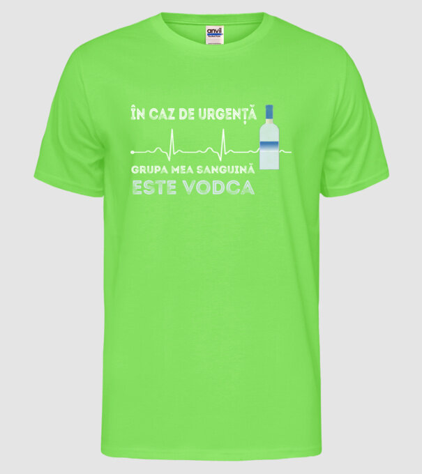 În caz de urgență, grupa mea sanguină este vodca model verde neon pe tricou