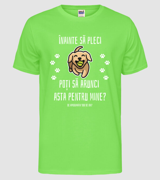înainte să pleci, poți să arunci asta pentru mine? de aproximativ 900 de ori? model verde neon pe tricou