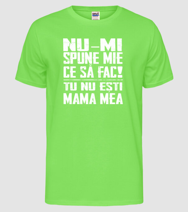 ne-mondd-meg-mit-csinaljak-ANYA-FEHER-RO model verde neon pe tricou