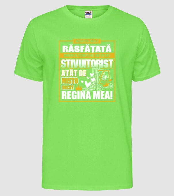 Nevastă-mea e răsfățată, nimeni altcineva nu are un soț stivuitorist atât de mișto decât regina mea - D8678046-01 model verde neon pe tricou