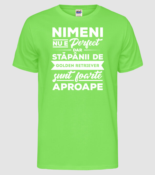 nimeni nu e perfect, dar stăpânii de goldern retriever sunt foarte aproape model verde neon pe tricou