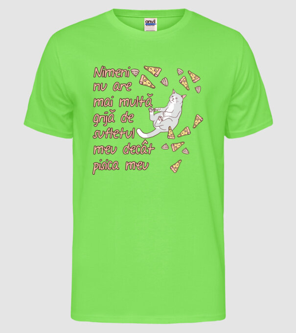 Nimic nu are mai multă grijă de sufletul meu decât pisica mea model verde neon pe tricou