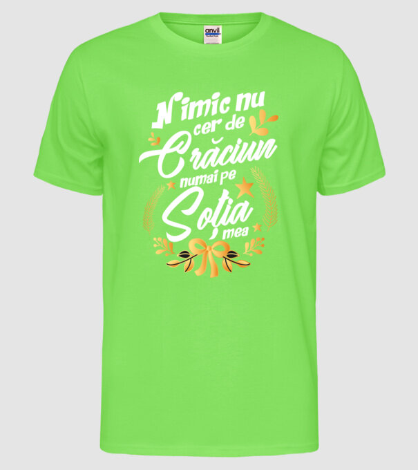 nimic nu cer de Crăciun, numai pe soția mea model verde neon pe tricou