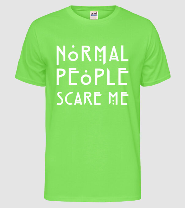 Normal people scare me model verde neon pe tricou