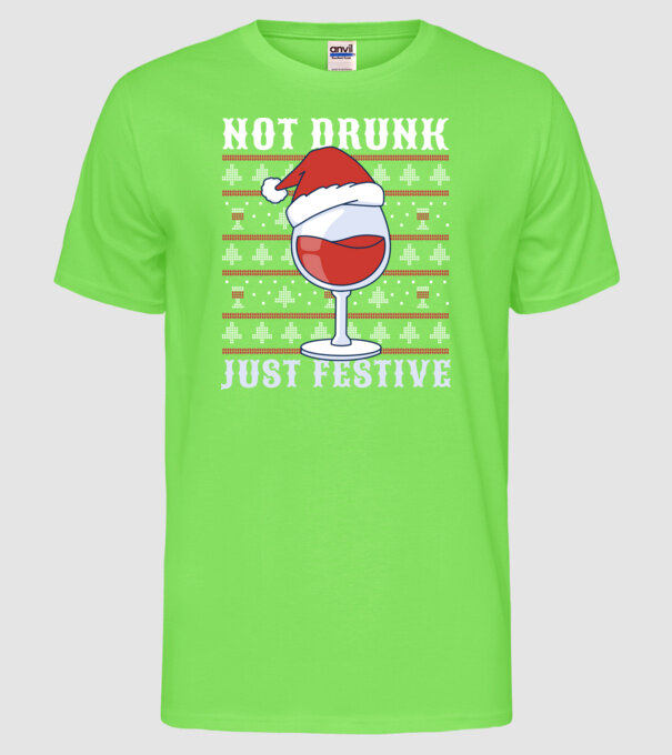 Not drunk just festive ugly sweater model verde neon pe tricou