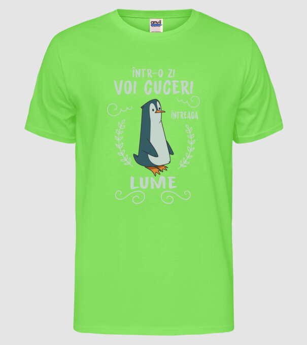 Într-o zi voi cuceri întreaga lume model verde neon pe tricou