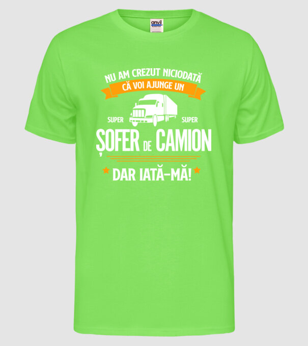 nu am crezut niciodată că voi ajunge un super șofer de camion, dar iată-mă! model verde neon pe tricou