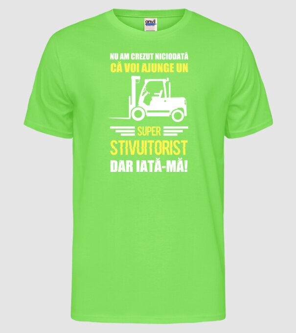 nu am crezut niciodată că voi ajunge un super stivuitorist, dar iată-mă D1455447 model verde neon pe tricou
