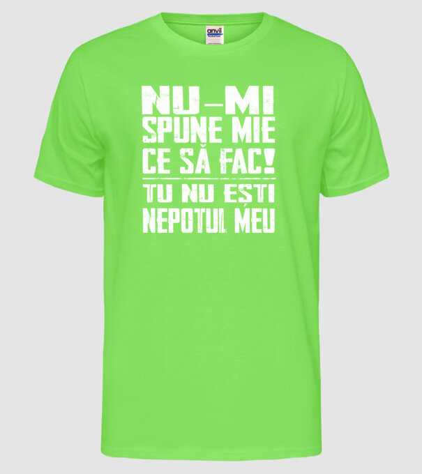nu-mi spune ce să fac! nu ești nepotul meu Negru model verde neon pe tricou