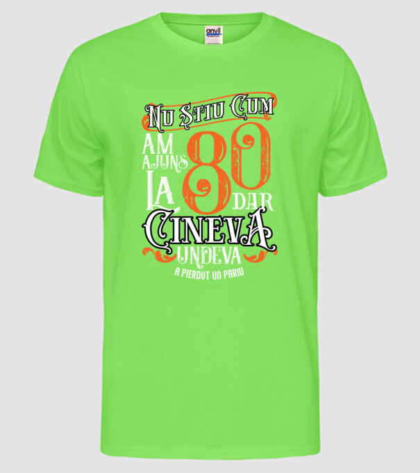 Nu știu cum am ajuns la 80, dar cineva, undeva, a pierdut un pariu model verde neon pe tricou