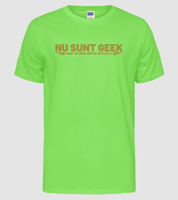 nu sunt geek, sunt un warlord de nivelul 9 model verde neon pe tricou