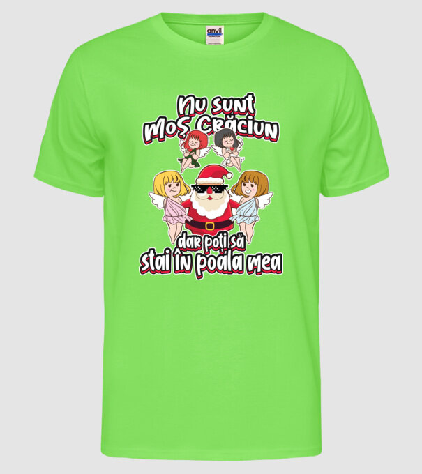 Nu sunt Moș Crăciun, dar poți să stai în poala mea model verde neon pe tricou
