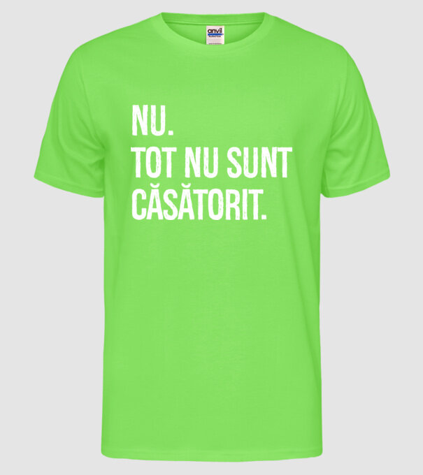 nu. tot nu sunt căsătorit. model verde neon pe tricou