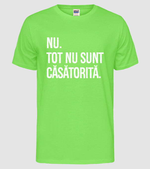 nu. tot nu sunt căsătorită. model verde neon pe tricou
