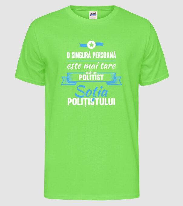O singură persoană este mai tare decât un polițist, soția polițistului model verde neon pe tricou