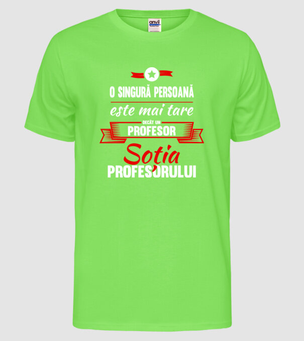 O singură persoană este mai tare decât un profesor, soția profesorului model verde neon pe tricou