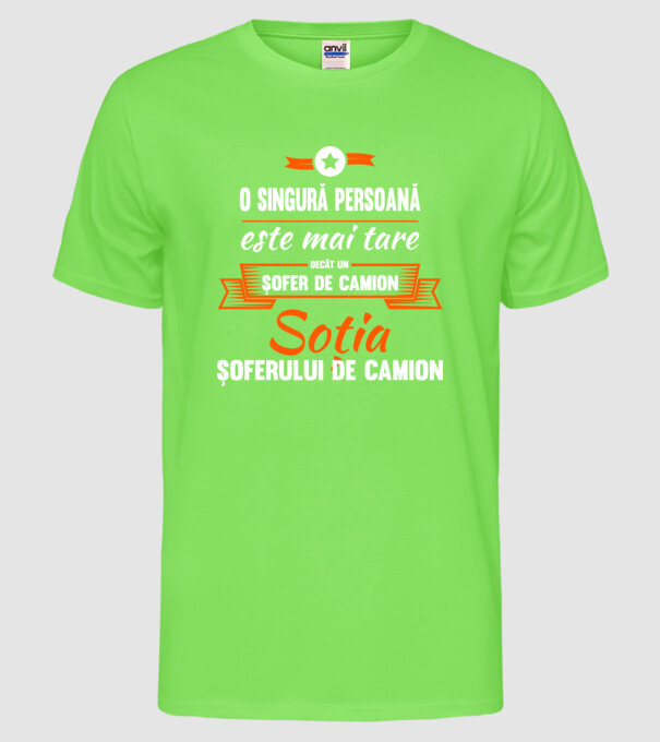 O singură persoană este mai tare decât un șofer de camion, soția șoferului de camion model verde neon pe tricou