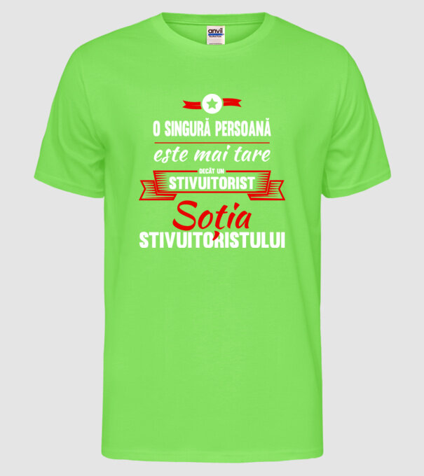 O singură persoană este mai tare decât un stivuitorist, soția stivuitoristului model verde neon pe tricou