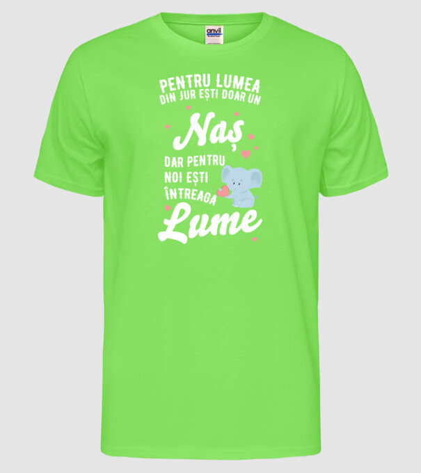 Pentru lumea din jur ești doar o naș, dar pentru noi ești întreaga lume 01 (2) model verde neon pe tricou