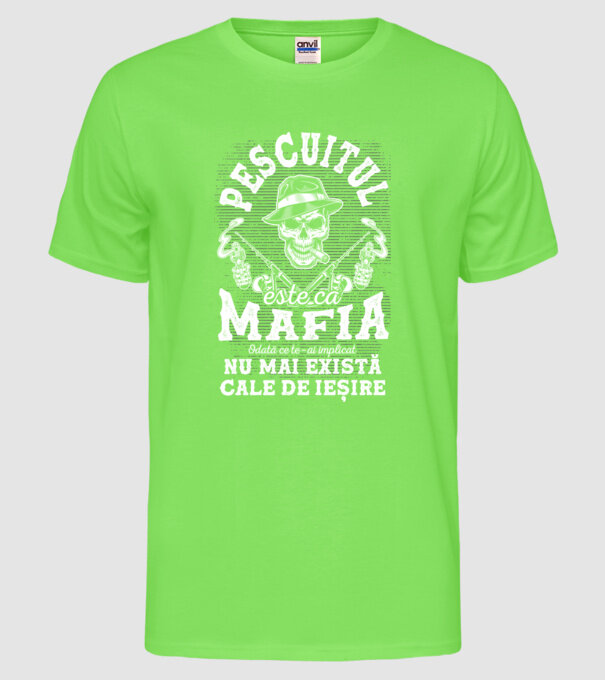 Pescuitul este ca mafia, odată ce te-ai implicat, nu mai există cale de ieșire model verde neon pe tricou