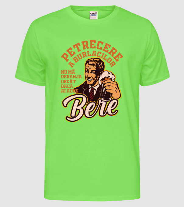 petrecere a burlacilor - nu mă deranja decât dacă ai adus bere model verde neon pe tricou