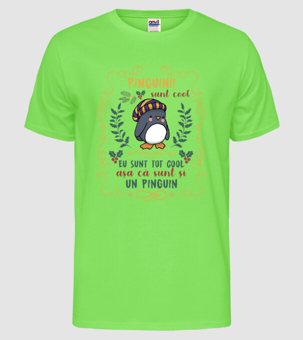 pinguinii sunt cool, eu sunt tot cool așa că sunt și un pinguin model verde neon pe tricou