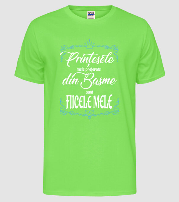 PINȚESELE mele preferate din basme sunt FIICELE MELE model verde neon pe tricou