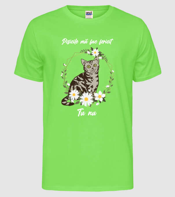 Pisicile mă fac fericit(ă), tu nu model verde neon pe tricou