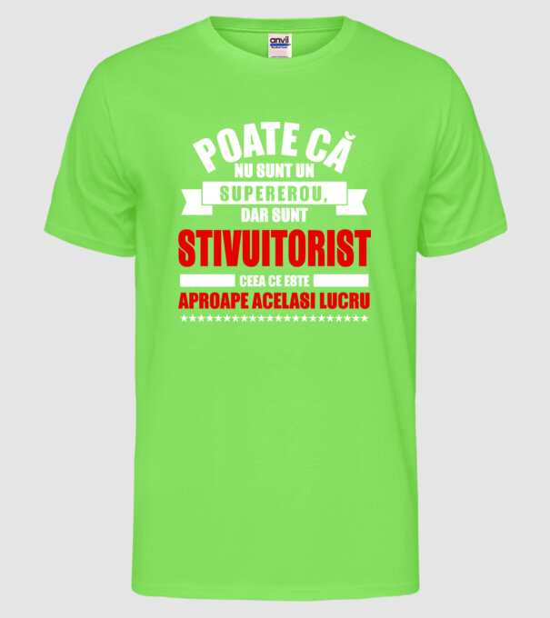 Poate că nu sunt un supererou, dar sunt STIVUITORIST, ceea ce este aproape același lucru model verde neon pe tricou