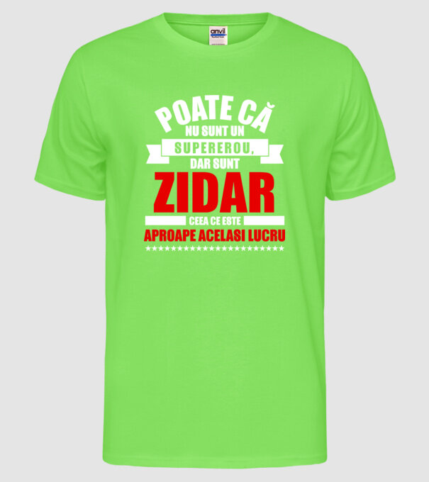 Poate că nu sunt un supererou, dar sunt ZIDAR, ceea ce este aproape același lucru model verde neon pe tricou