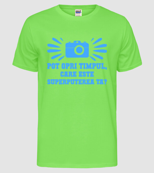 Pot opri timpul, care este superputerea ta? model verde neon pe tricou