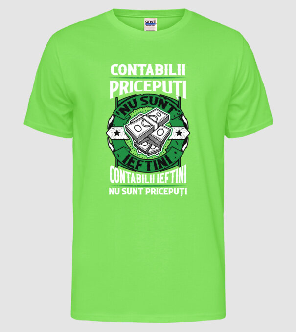 contabilii pricepuți nu sunt ieftini, contabilii ieftini nu sunt pricepuți model verde neon pe tricou