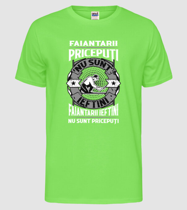 faianțarii pricepuți nu sunt ieftini, faianțarii ieftini nu sunt pricepuți model verde neon pe tricou