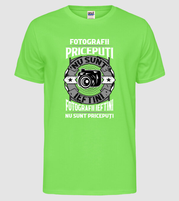 fotografii pricepuți nu sunt ieftini, fotografii ieftini nu sunt pricepuți model verde neon pe tricou